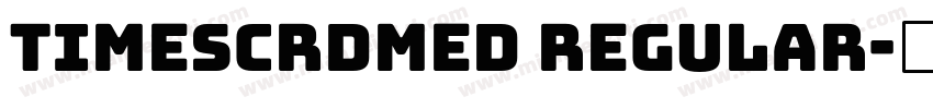 timescrdmed regular字体转换